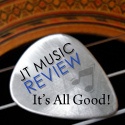 JT Music Review : Blues, Rock, Jazz, Country, It's all good!