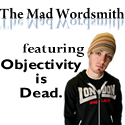 The Mad Wordsmith : Objectivity is dead.