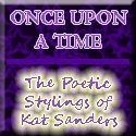 Once Upon A Time : The Poetic Stylings of Kat Sanders