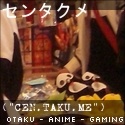 CEN.TAKU.ME : In the Middle of Anime and Gaming
