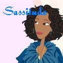 Sassitude : A Whole Lotta Truth With A Little Sass!
