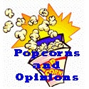 Popcorns and Opinions : movie reviews plus opinion