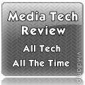 Media Tech Review : All Tech, All The Time