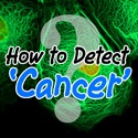 How to Detect Cancer : Cancer, Mesothelioma