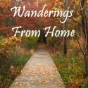 Wanderings From Home : Adventures Await Just Outside Your Front Door!...