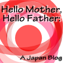 Hello Mother, Hello Father : Here is Japan