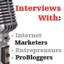 Interviews With : Interviewing Internet Marketers, Entrepreneurs and Bloggers