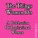 The Things Women Do : 