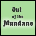 Out of the Mundane : 