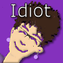 Idiot on a Stick : ... I forgot the stick