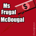 Ms Frugal McDougal Is Born : Tips and Tricks to Save Money, Working  At Home