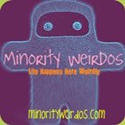 Minority Weirdos : Life Happens Here Weirdly..
