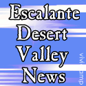 Escalante Desert Valley News : Serving Beryl, Modena, Newcastle and Lund