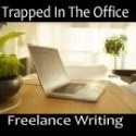 Trapped In The Office : Freelance Writing Information