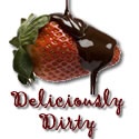 Deliciously Dirty : Decadent Recipes for the Sexy Chef