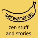 zenbananas : zen stuff and stories