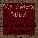 My Absent Mind : Stay at home insanity at it's finest!