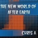 The New World of After Earth : Explore the World...