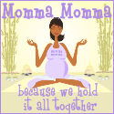 Momma Momma : because we hold it all together