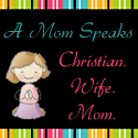 A Mom Speaks : Christian. Wife. Mom.