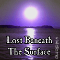 Lost Beneath the Surface : What lies beneath the surface of your dreams?