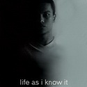 Life as i know it : 