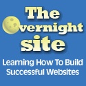 The Overnight Site : Learning How To Build Successful Websites