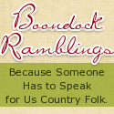 Boondock Ramblings : Because someone has to speak for us country folk
