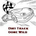 Dirt Track Gone Wild : Dirt racing at it's best