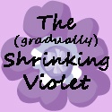 The (Gradually) Shrinking Violet : 