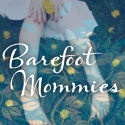 BarefootMommies : We All Start Out...Barefoot Mommies