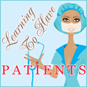 Learning To Have Patients : My life as as Student Nurse
