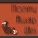 Mommy Always Wins : ...or so they let me think.