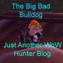 The Big Bad Bulldog : Just Another WoW Hunter Blog