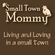 Small Town Mommy : Living and Loving in a Small Town