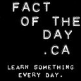 Fact of the Day : Learn something every day