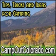Camp Out Colorado : Camper tips, tricks and ideas for all of your great outdoor camping adventures!
